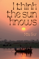 I THINK THE SUN KNOWS B09Y1X2ZCN Book Cover