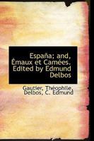 Espa�a; And, �maux Et Cam�es. Edited by Edmund Delbos 1110352905 Book Cover