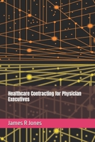 Healthcare Contracting for Physician Executives B08ZDWJP9X Book Cover