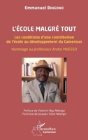 L’école malgré tout: Les conditions d’une contribution de l’école au développement du Cameroun. Hommage au professeur André MVESSO (French Edition) 2336565005 Book Cover