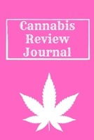 Cannabis Review Journal: Marijuana Review & Rating Journal A Medical Cannabis Therapy Logbook: Keeping track of different strains, their effects, and symptoms relieved.(110 Pages, 6 x 9) 167404903X Book Cover