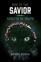 Rise of the Savior: Acolyte of Truth 1098357264 Book Cover