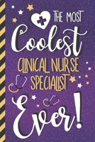 The Most Coolest Clinical Nurse Specialist Ever!: Novelty Clinical Nurse Specialist Gifts: Gold & Purple Lined Journal or Notebook for Women 1671811151 Book Cover