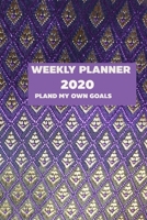 Weekly Planner 2020: PLAN OWN GOALS Weekly & Monthly + Calendar Views, JAN-DEC 1709935014 Book Cover