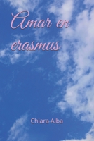 Amar en erasmus B087SJTTBF Book Cover