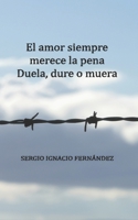 El amor siempre merece la pena: Duela, dure o muera 8409368935 Book Cover