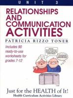 Relationships and Communication Activities: Includes 90 Ready-To-Use Worksheets for Grades 7-12 (Just for the Health of It!, Unit 3) 0876288476 Book Cover