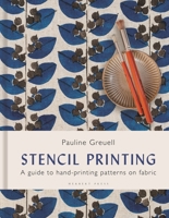 Stencil Printing: A Guide to Hand-printing Patterns on Fabric 1789944244 Book Cover