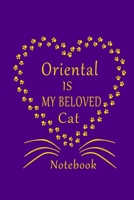 Oriental Is My Beloved Cat Notebook: Cat Lovers journal Diary,Best Gift For Oriental Cat Lovers. B083XVYZPC Book Cover