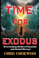 Time For Exodus: Overcoming Modern Financial and Social Slavery 153913377X Book Cover