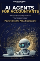 AI AGENTS FOR ACCOUNTANTS: 28 AI Agents, 84 Prompts & 28 Workflows to Automate, Scale and Transform Your Accounting Practice B0GQQWBD5B Book Cover