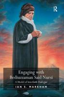 Engaging with Beduizzaman Said Nursi: A Model of Interfaith Dialogue 113854602X Book Cover