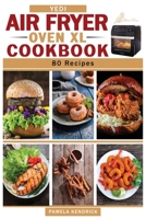 Yedi Air Fryer Oven XL Cookbook: 80 Quick, Easy & Affordable Air Fryer Recipes. Tips & Tricks to Fry, Grill, and Bake Your Favorite Foods Include 30-Day Meal Plan null Book Cover