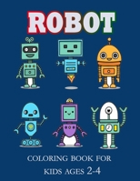 Robot Coloring Book For Kids Ages 2-4: Cool Activity Books For Boys and kids Ages 4-8 , toddler and Adult B08R3NZ4W4 Book Cover