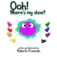 Ooh! Where's my shoe? 1985823411 Book Cover