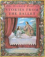 The Orchard Book of Stories from the Ballet 067987125X Book Cover