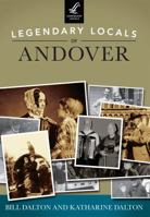Legendary Locals of Andover, Massachusetts 1467100978 Book Cover