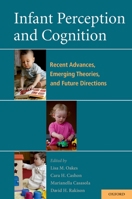 Infant Perception and Cognition: Recent Advances, Emerging Theories, and Future Directions 0195366700 Book Cover