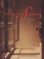 The Lives of Shadows: An Illustrated Novel 0811839265 Book Cover
