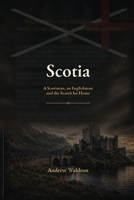 Scotia: A Scotsman, an Englishman, and the Search for Home B0GZZWPD2F Book Cover