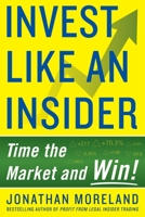 INVEST LIKE AN INSIDER: Time the Market and Win! 1630062138 Book Cover