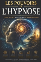 Les Pouvoirs de l’Hypnose: Entre Science, Conscience et Transformation (French Edition) B0GZZZ642V Book Cover