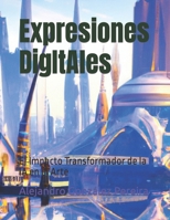 Expresiones DigItAles: El Impacto Transformador de la IA en el Arte (Spanish Edition) B0CTRVSLLQ Book Cover
