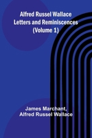 Alfred Russel Wallace: Letters and Reminiscences (Volume 1) 9366382223 Book Cover