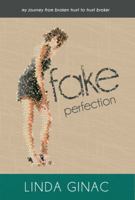 Fake Perfection: My Journey from Broken Trust to Trust Broker 0983456100 Book Cover