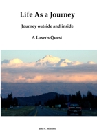 Life As A Journey: Journey Outside And Inside - The Search Of a Loser 1716643759 Book Cover