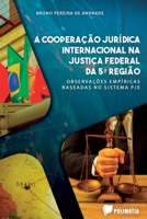 A COOPERAÇÃO JURÍDICA INTERNACIONAL NA JUSTIÇA FEDERAL DA 5ª REGIÃO 6584539172 Book Cover