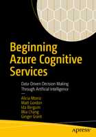 Beginning Azure Cognitive Services: Data-Driven Decision Making Through Artificial Intelligence 1484271750 Book Cover