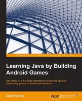 Learning Java by Building Android Games: Explore Java Through Mobile Game Development 1784398853 Book Cover