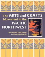 The Arts and Crafts Movement in the Pacific Northwest 0881928496 Book Cover