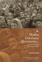 Malka Owsiany Recounts...: A chronicle of our time B0F4W97X23 Book Cover