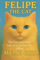 FELIPE THE CAT: The One and Only Tale of a Cat Like No Other B0F5QFQFYH Book Cover
