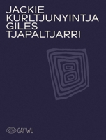 Jackie Kurltjunyintja Giles Tjapaltjarri (Gay'wu Aboriginal Arts and Knowledge) B0CFGCJ5HM Book Cover