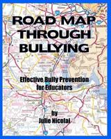 Road Map Through Bullying: Effective Bully Prevention for Educators 1461143594 Book Cover