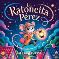 La Ratoncita Pérez y los Dientes Perdidos (Spanish Edition) B0FJR5G3XZ Book Cover