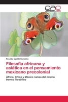 Filosofía africana y asiática en el pensamiento mexicano precolonial 3659073660 Book Cover