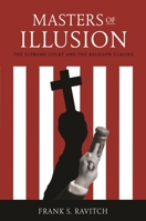 Masters of Illusion: The Supreme Court and the Religion Clauses 0814775853 Book Cover