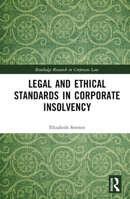 Legal and Ethical Standards in Corporate Insolvency (Routledge Research in Corporate Law) 1032462469 Book Cover
