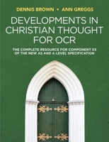 Developments in Christian Thought for OCR: The Complete Resource for Component 03 of the New as and a Level Specification 1509532366 Book Cover