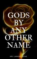 Gods by Any Other Name 1732042012 Book Cover