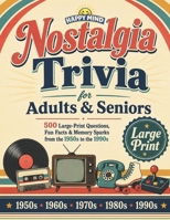 Nostalgic Trivia for Adults & Seniors: 500 Large-Print Questions, Fun Facts, and Memory Sparks from the 1950s to the 1990s B0HBZDW3P8 Book Cover