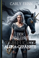 Der abgelehnte verfluchte Alpha-Gefährte: Eine dunkle Gestaltwandler-Fantasie, in der aus Feinden Liebende werden (Die Blood Eclipse-Chroniken) (German Edition) B0FLY3ZSFY Book Cover