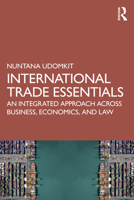 International Trade Essentials: An Integrated Approach Across Business, Economics and Law 1032880163 Book Cover