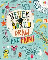 Never Get Bored Draw and Paint 1474968902 Book Cover