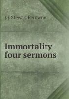 Immortality, Four Sermons 1177331993 Book Cover