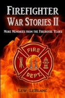 Firefighter War Stories II: More Memories from the Firehouse Years 0692455701 Book Cover